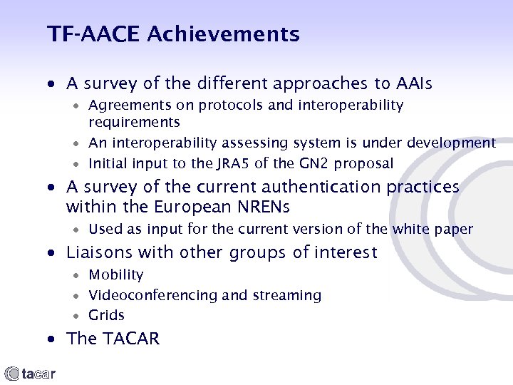 TF-AACE Achievements A survey of the different approaches to AAIs Agreements on protocols and