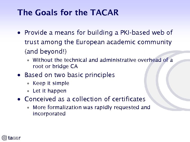 The Goals for the TACAR Provide a means for building a PKI-based web of