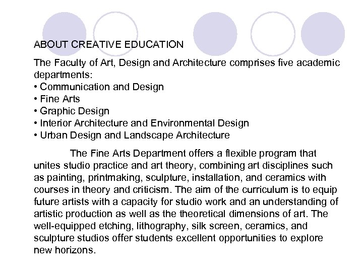 ABOUT CREATIVE EDUCATION The Faculty of Art, Design and Architecture comprises five academic departments:
