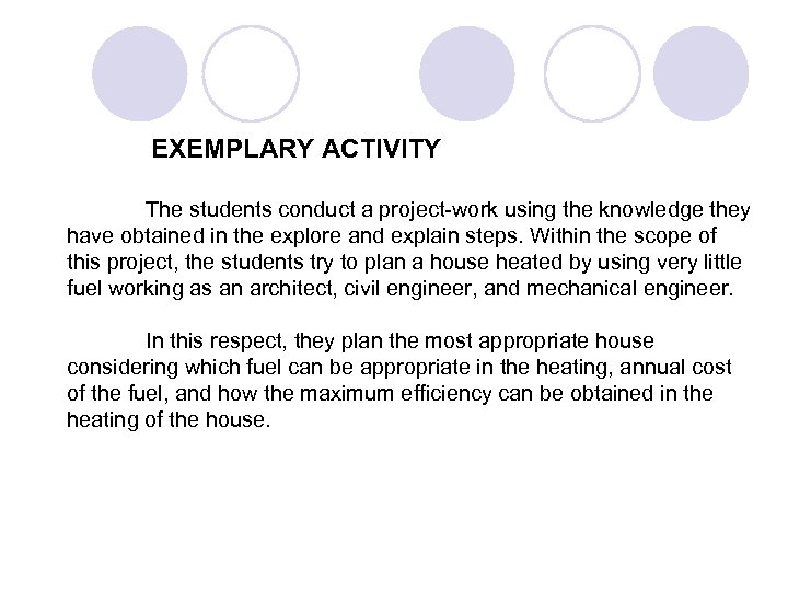  EXEMPLARY ACTIVITY The students conduct a project-work using the knowledge they have obtained