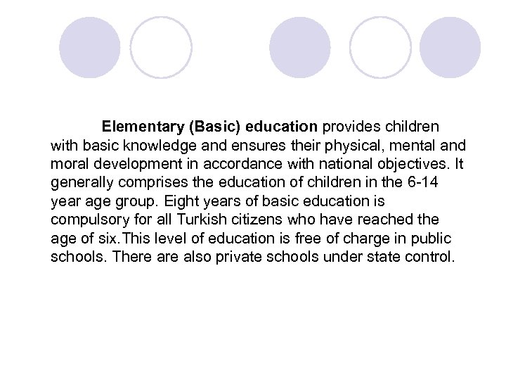 Elementary (Basic) education provides children with basic knowledge and ensures their physical, mental and