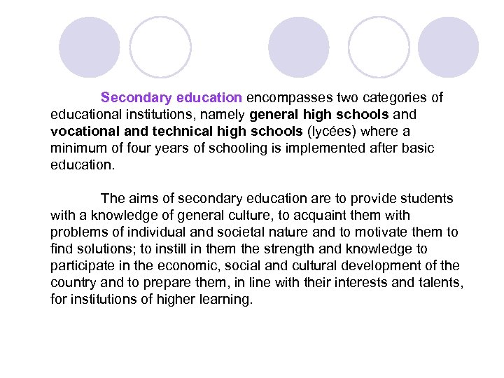 Secondary education encompasses two categories of educational institutions, namely general high schools and vocational
