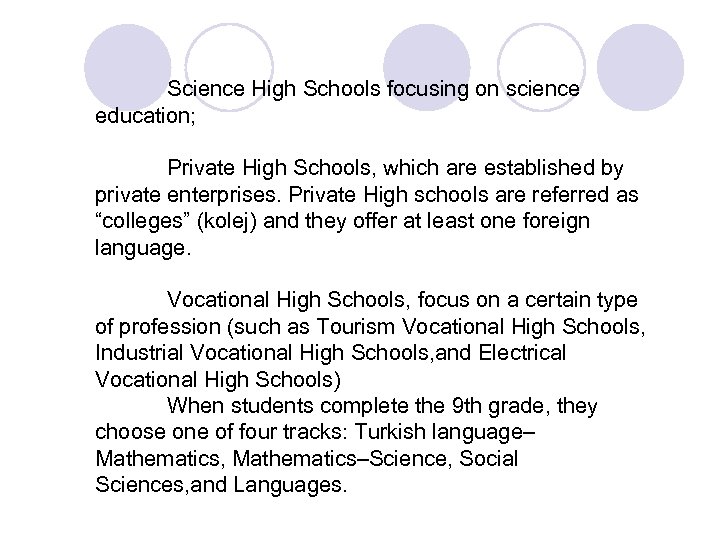 Science High Schools focusing on science education; Private High Schools, which are established by