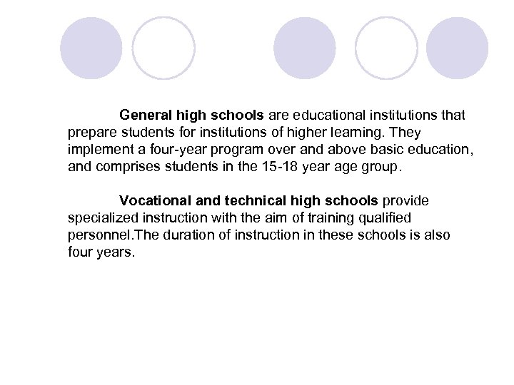 General high schools are educational institutions that prepare students for institutions of higher learning.