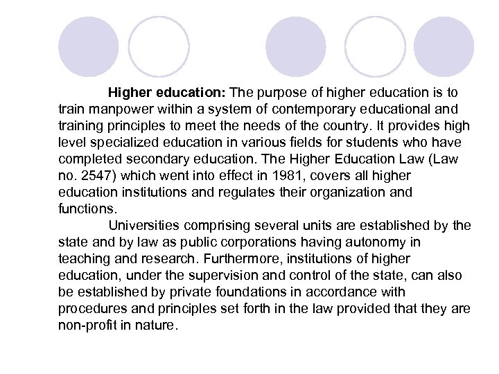 Higher education: The purpose of higher education is to train manpower within a system