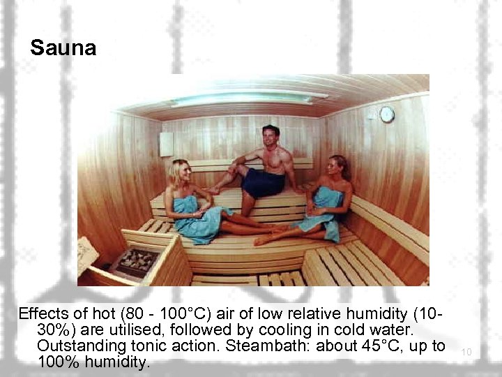 Sauna Effects of hot (80 - 100°C) air of low relative humidity (1030%) are