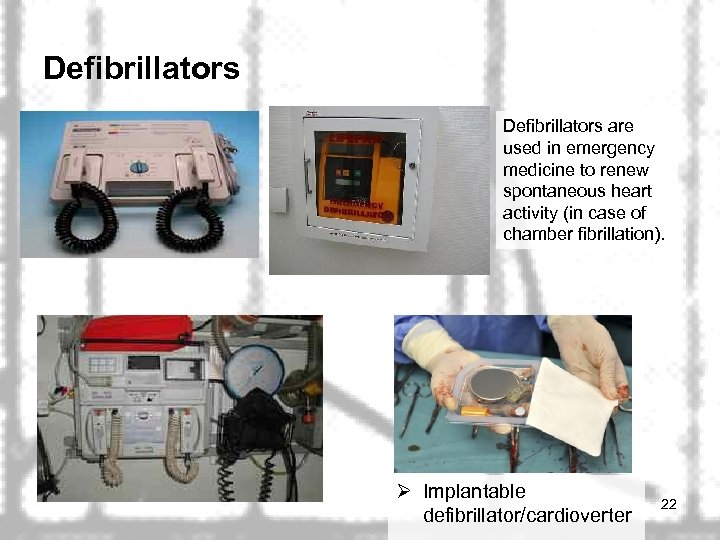 Defibrillators are used in emergency medicine to renew spontaneous heart activity (in case of