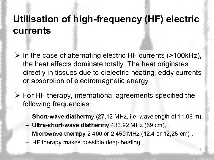 Utilisation of high-frequency (HF) electric currents Ø In the case of alternating electric HF