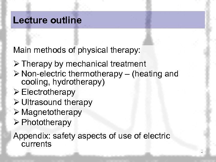 Lecture outline Main methods of physical therapy: Ø Therapy by mechanical treatment Ø Non-electric
