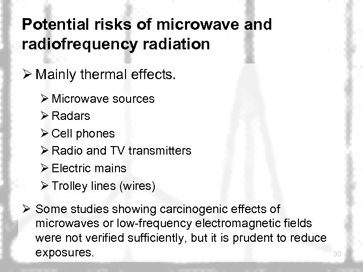 Potential risks of microwave and radiofrequency radiation Ø Mainly thermal effects. Ø Microwave sources