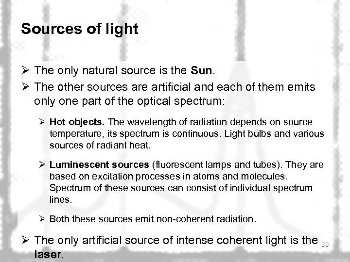 Sources of light Ø The only natural source is the Sun. Ø The other