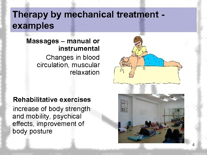 Therapy by mechanical treatment - examples Massages – manual or instrumental Changes in blood