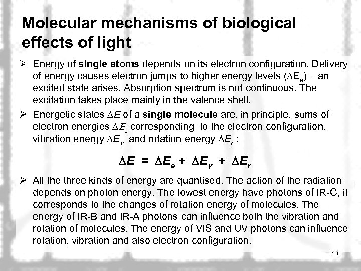 Molecular mechanisms of biological effects of light Ø Energy of single atoms depends on