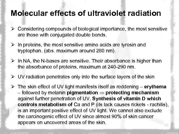 Molecular effects of ultraviolet radiation Ø Considering compounds of biological importance, the most sensitive