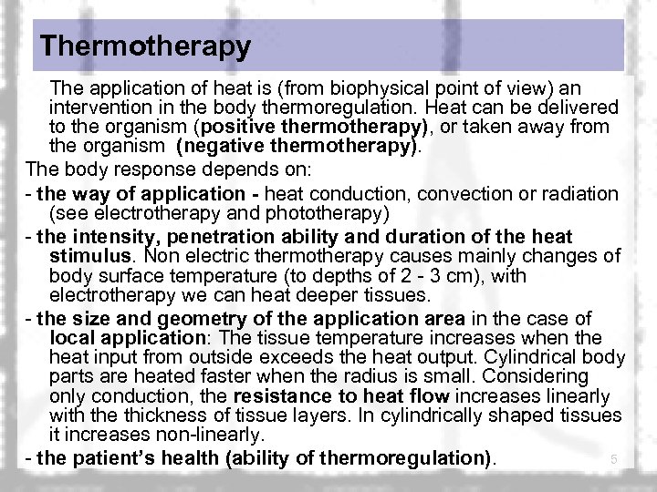 Thermotherapy The application of heat is (from biophysical point of view) an intervention in