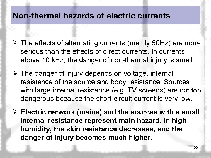 Non-thermal hazards of electric currents Ø The effects of alternating currents (mainly 50 Hz)
