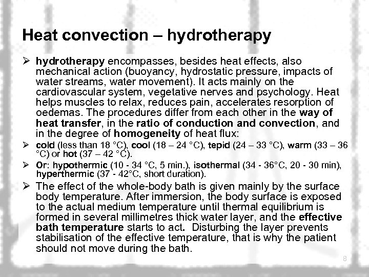 Heat convection – hydrotherapy Ø hydrotherapy encompasses, besides heat effects, also mechanical action (buoyancy,