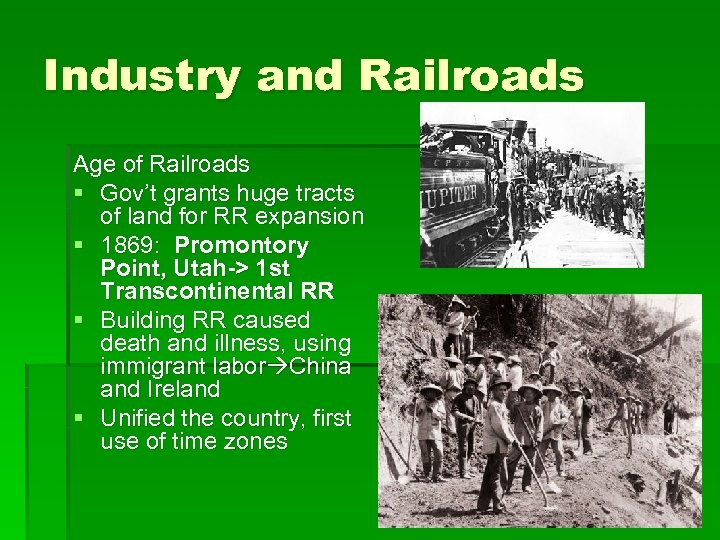 Industry and Railroads Age of Railroads § Gov’t grants huge tracts of land for