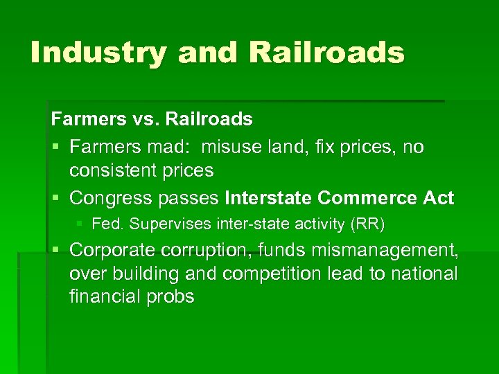 Industry and Railroads Farmers vs. Railroads § Farmers mad: misuse land, fix prices, no