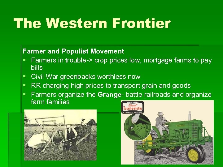 The Western Frontier Farmer and Populist Movement § Farmers in trouble-> crop prices low,