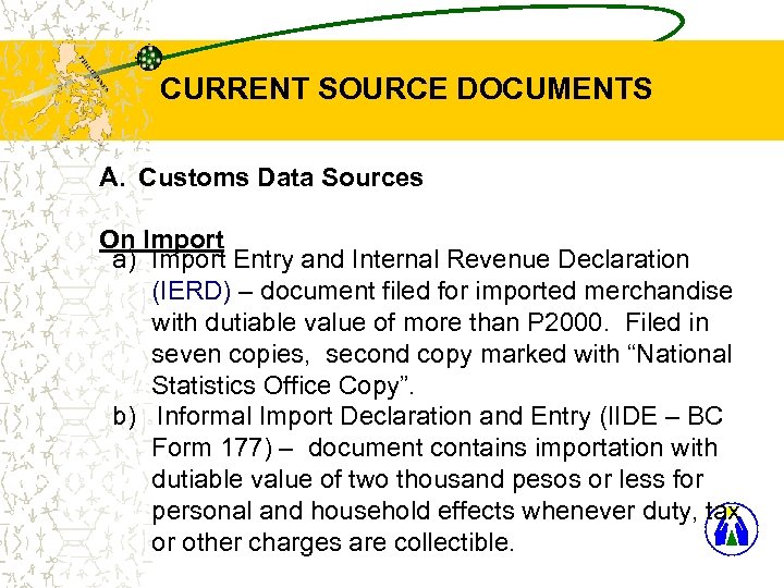 CURRENT SOURCE DOCUMENTS A. Customs Data Sources On Import a) Import Entry and Internal