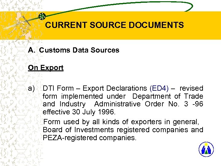 CURRENT SOURCE DOCUMENTS A. Customs Data Sources On Export a) DTI Form – Export