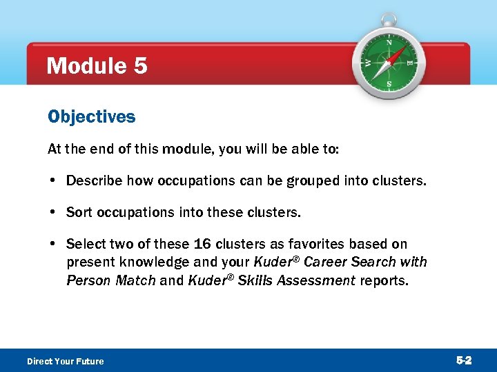 Module 5 Objectives At the end of this module, you will be able to: