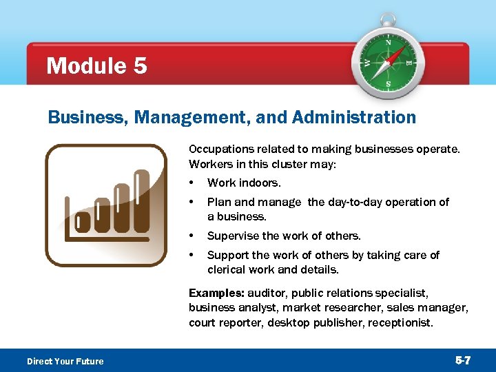 Module 5 Business, Management, and Administration Occupations related to making businesses operate. Workers in