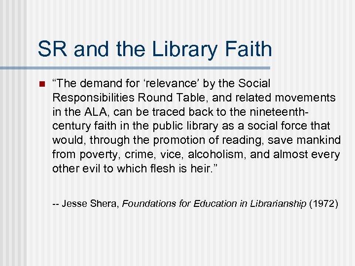SR and the Library Faith n “The demand for ‘relevance’ by the Social Responsibilities
