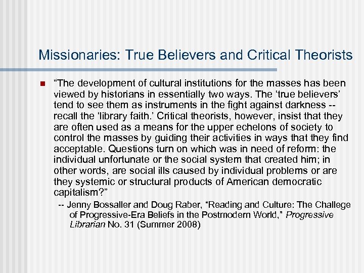 Missionaries: True Believers and Critical Theorists n “The development of cultural institutions for the