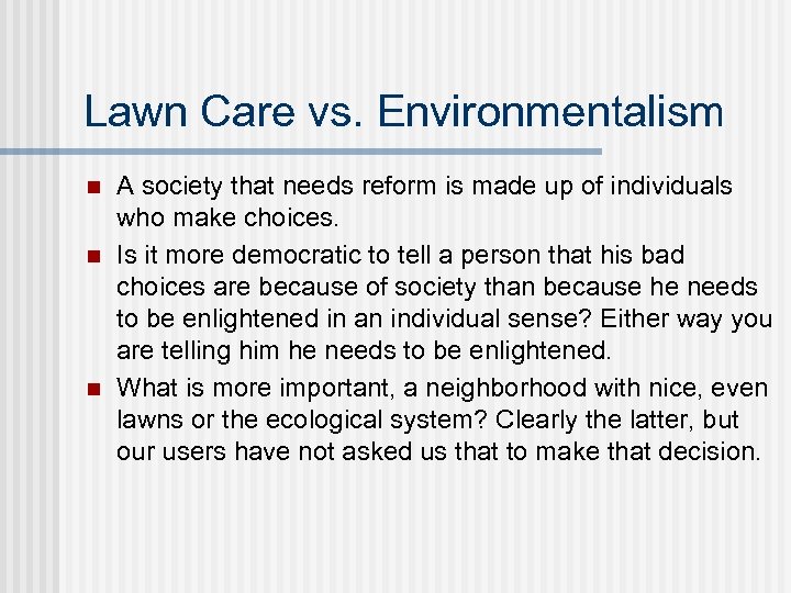 Lawn Care vs. Environmentalism n n n A society that needs reform is made