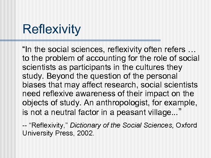 Reflexivity “In the social sciences, reflexivity often refers … to the problem of accounting
