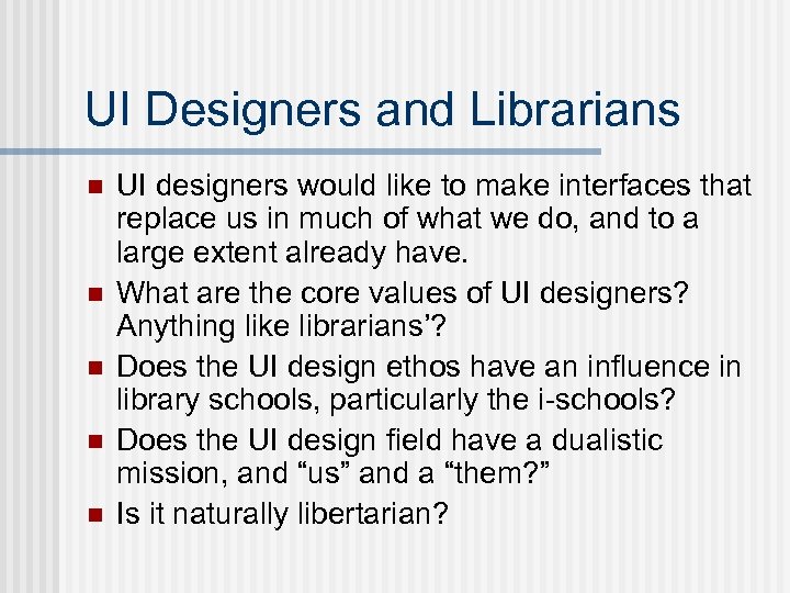 UI Designers and Librarians n n n UI designers would like to make interfaces