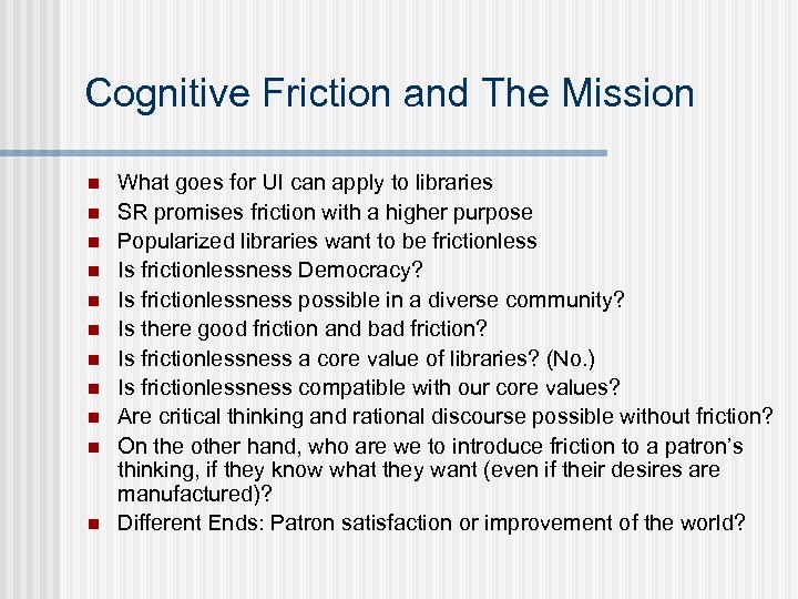 Cognitive Friction and The Mission n n What goes for UI can apply to