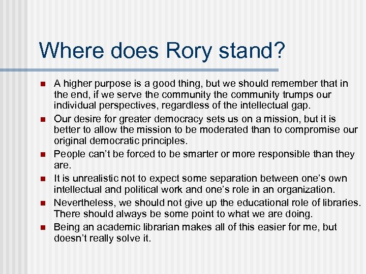 Where does Rory stand? n n n A higher purpose is a good thing,