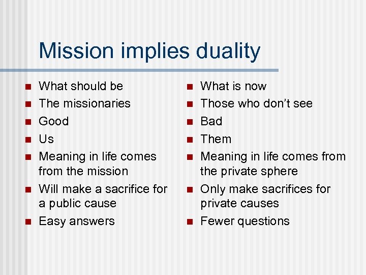 Mission implies duality n n n n What should be The missionaries Good Us