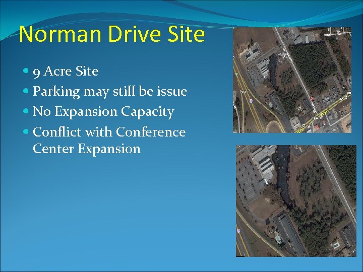 Norman Drive Site 9 Acre Site Parking may still be issue No Expansion Capacity