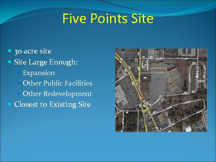 Five Points Site 30 acre site Site Large Enough: Expansion Other Public Facilities Other