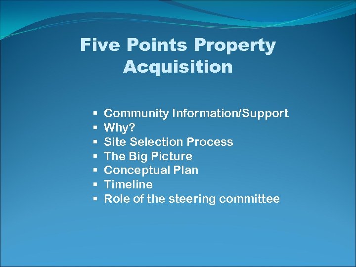 Five Points Property Acquisition § § § § Community Information/Support Why? Site Selection Process