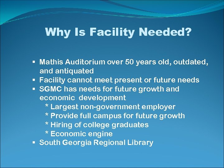 Why Is Facility Needed? § Mathis Auditorium over 50 years old, outdated, and antiquated