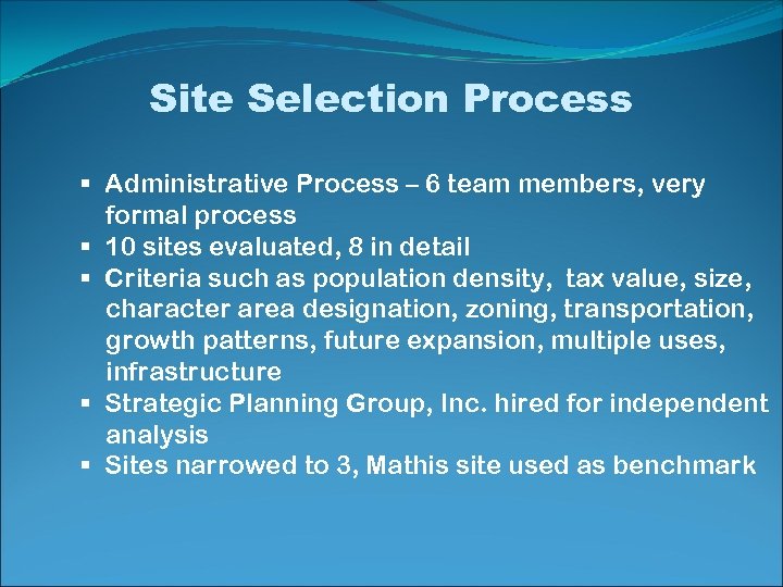 Site Selection Process § Administrative Process – 6 team members, very formal process §