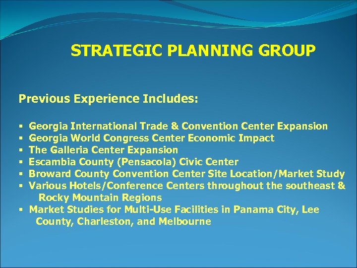 STRATEGIC PLANNING GROUP Previous Experience Includes: Georgia International Trade & Convention Center Expansion Georgia