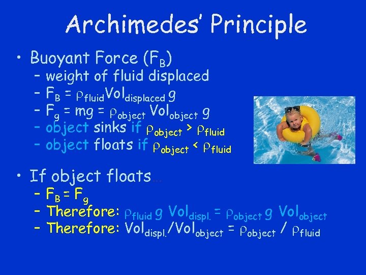 Archimedes’ Principle • Buoyant Force (FB) – – – weight of fluid displaced FB