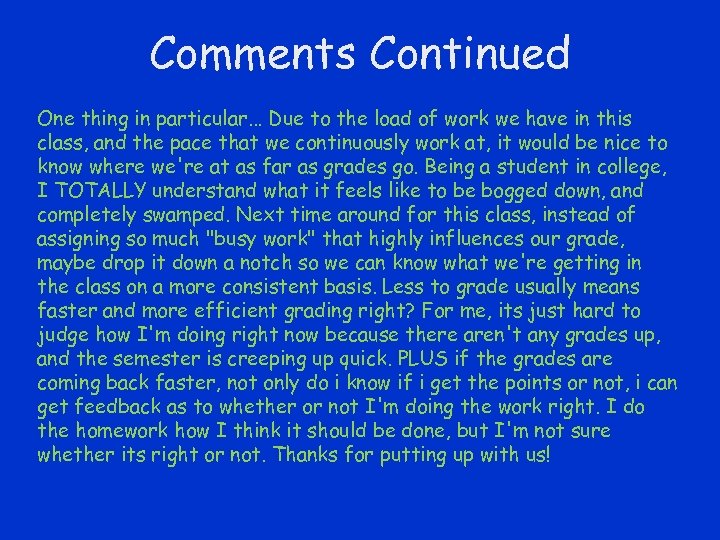 Comments Continued One thing in particular. . . Due to the load of work