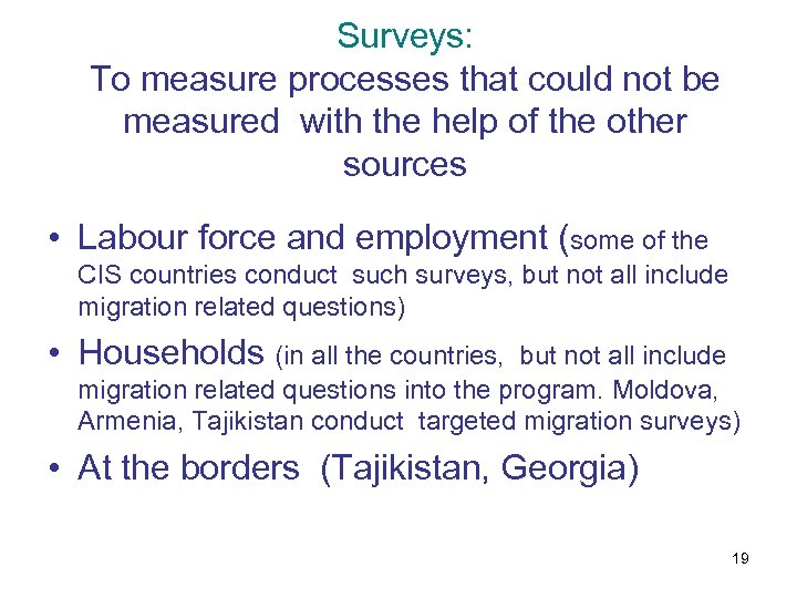 Surveys: To measure processes that could not be measured with the help of the