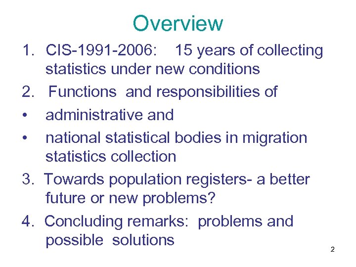 Overview 1. CIS-1991 -2006: 15 years of collecting statistics under new conditions 2. Functions
