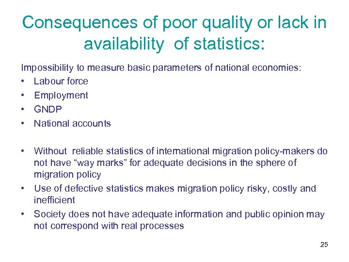 Consequences of poor quality or lack in availability of statistics: Impossibility to measure basic