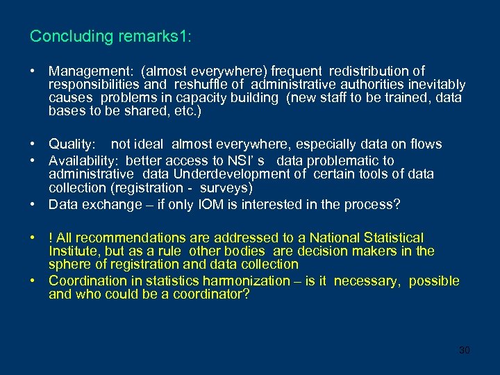 Concluding remarks 1: • Management: (almost everywhere) frequent redistribution of responsibilities and reshuffle of