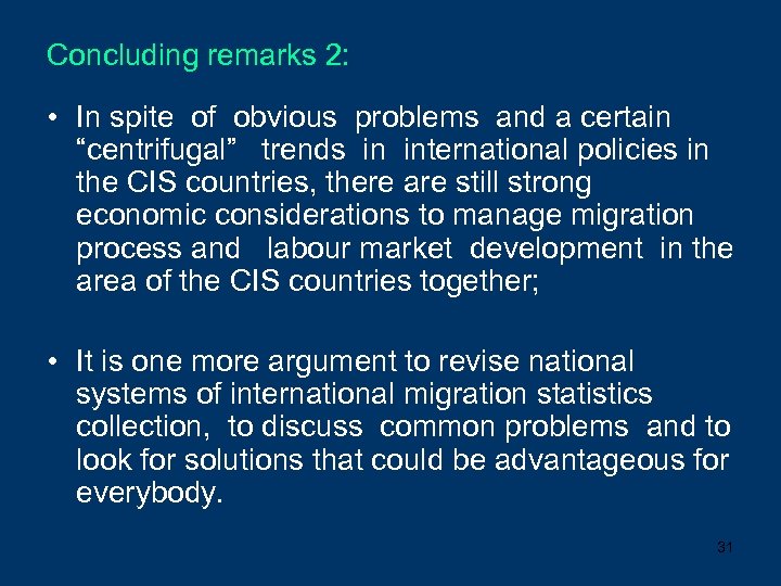 Concluding remarks 2: • In spite of obvious problems and a certain “centrifugal” trends