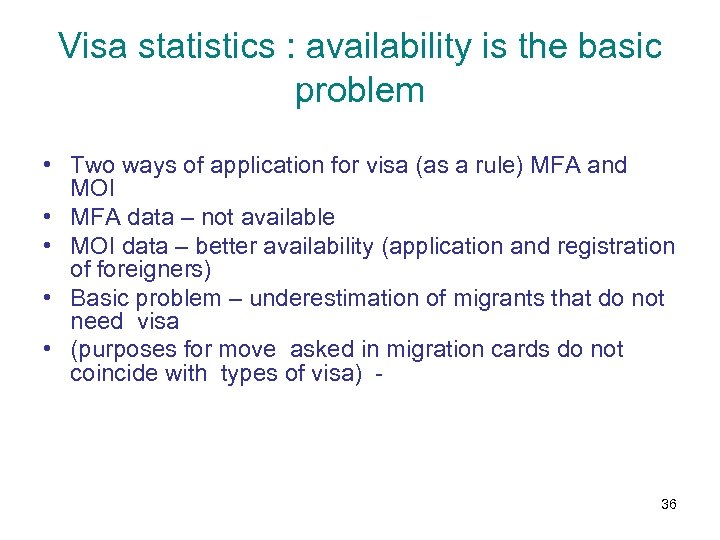 Visa statistics : availability is the basic problem • Two ways of application for